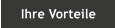 Ihre Vorteile